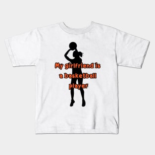 My girlfriend is a basketball player Kids T-Shirt